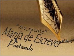 Arte Digital – “Mania de Escrever Poetando” -  Lilibeth*