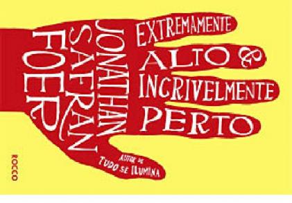 ?Extremamente alto, incrivelmente perto? - Jonathan  Safran Foer - Editora Rocco