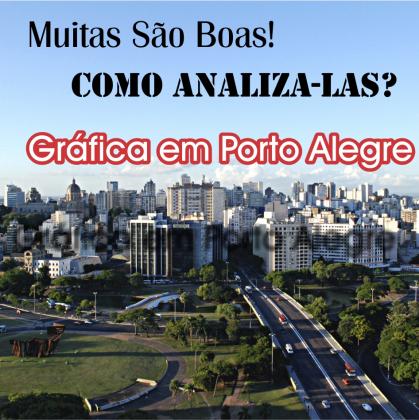 Grafica Porto Alegre, Muitas São boas é só Analisar